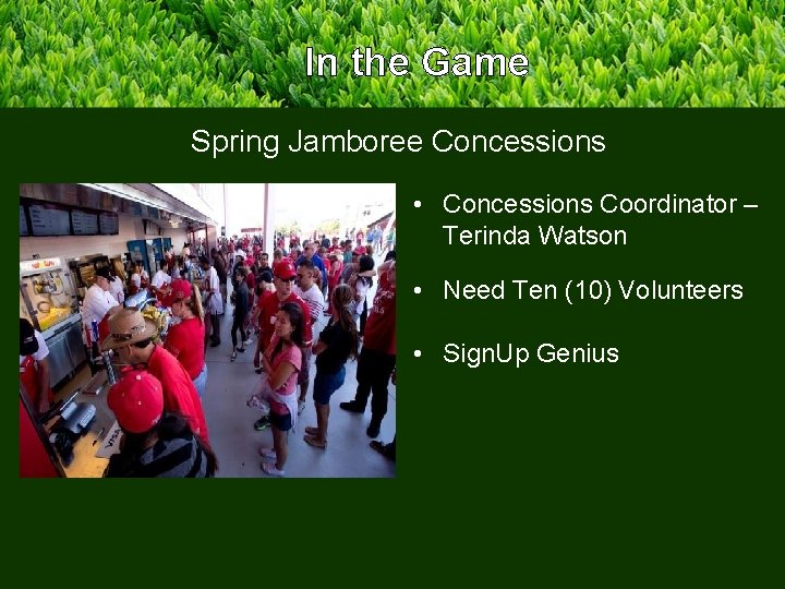 In the Game Spring Jamboree Concessions • Concessions Coordinator – Terinda Watson • Need