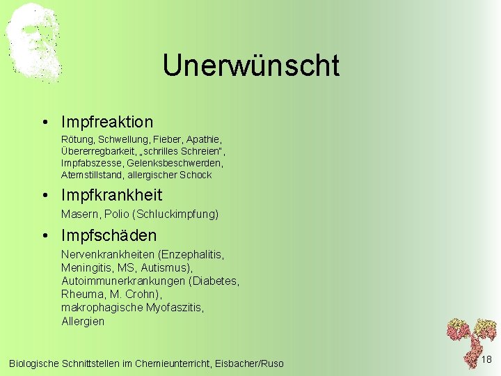 Unerwünscht • Impfreaktion Rötung, Schwellung, Fieber, Apathie, Übererregbarkeit, „schrilles Schreien“, Impfabszesse, Gelenksbeschwerden, Atemstillstand, allergischer