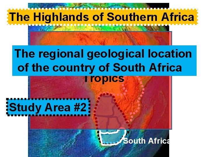 The Highlands of Southern Africa The regional geological location of the country of South