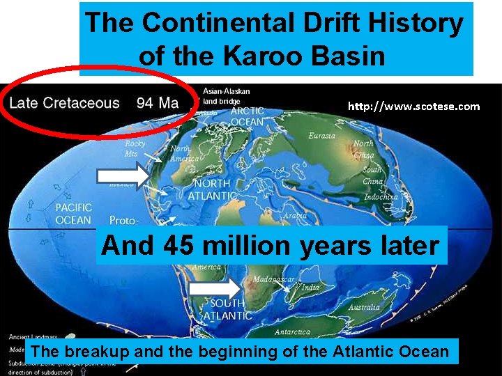 The Continental Drift History of the Karoo Basin http: //www. scotese. com And 45