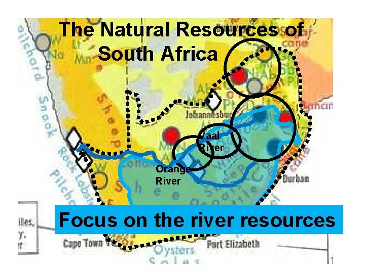 The Natural Resources of South Africa Vaal River Orange River Focus on the river