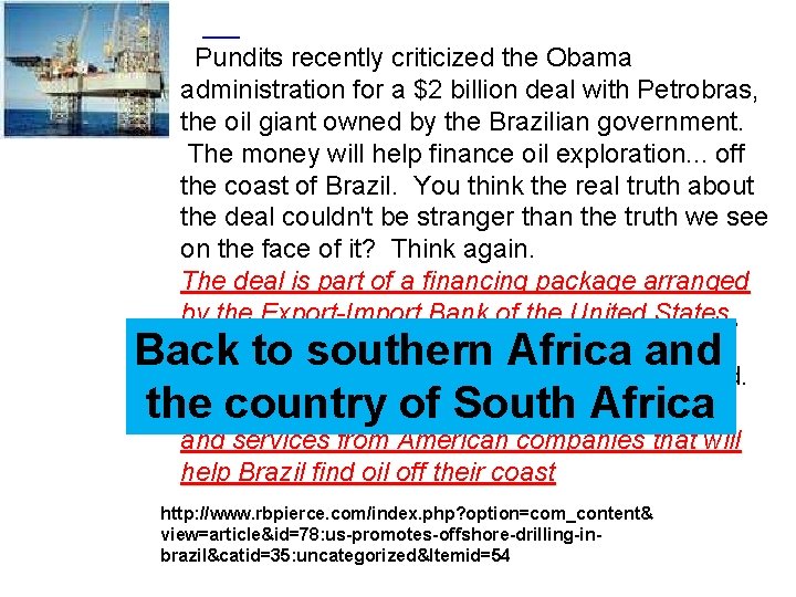  Pundits recently criticized the Obama administration for a $2 billion deal with Petrobras,