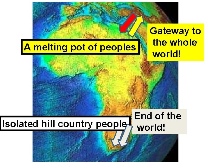 A melting pot of peoples Gateway to the whole world! End of the Isolated