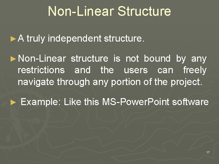 Non-Linear Structure ► A truly independent structure. ► Non-Linear structure is not bound by