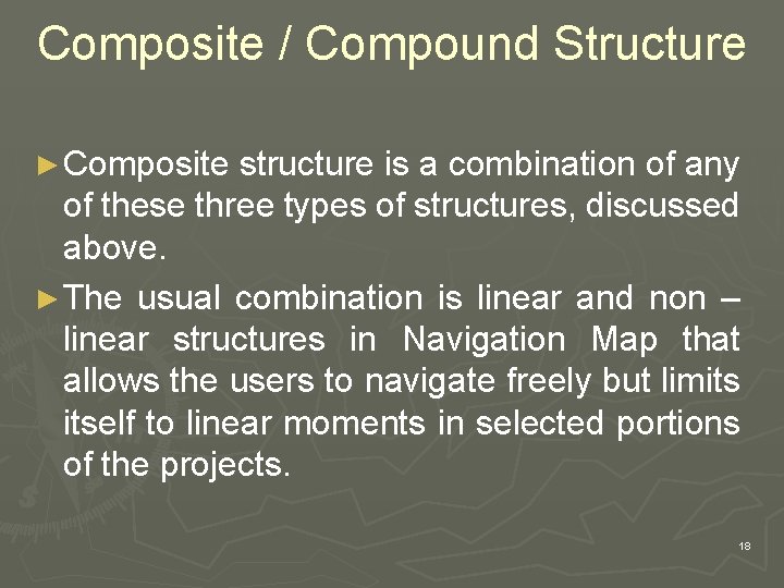 Composite / Compound Structure ► Composite structure is a combination of any of these