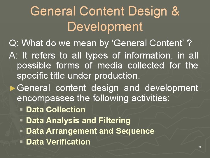 General Content Design & Development Q: What do we mean by ‘General Content’ ?