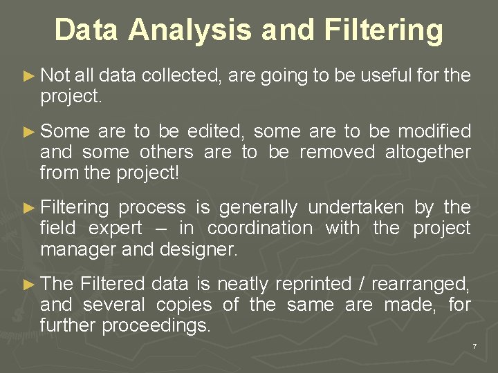 Data Analysis and Filtering ► Not all data collected, are going to be useful