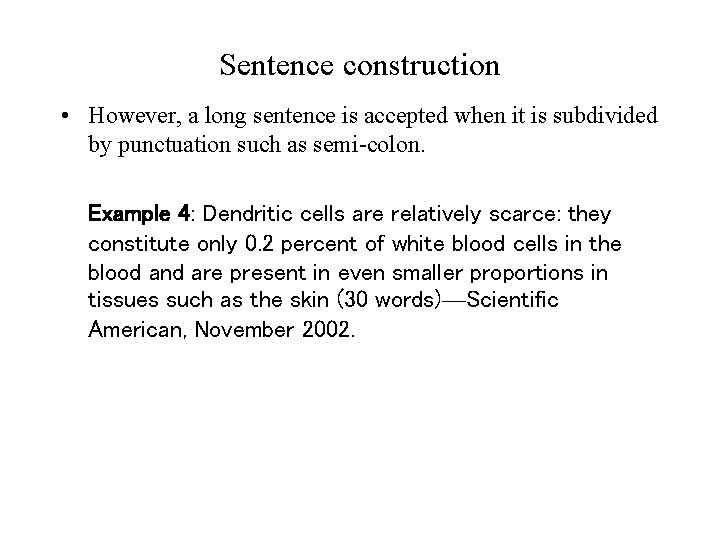 Sentence construction • However, a long sentence is accepted when it is subdivided by