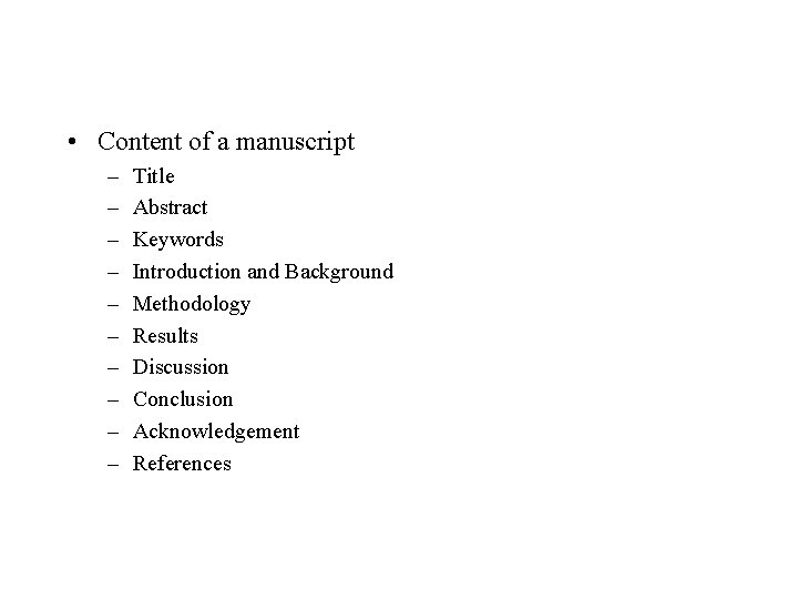  • Content of a manuscript – – – – – Title Abstract Keywords