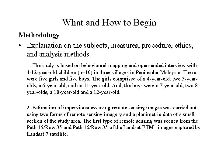 What and How to Begin Methodology • Explanation on the subjects, measures, procedure, ethics,