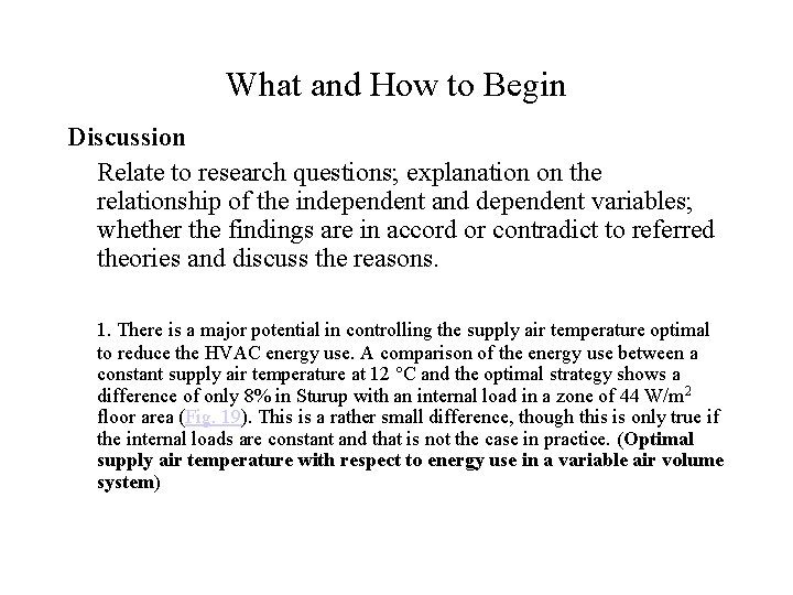 What and How to Begin Discussion Relate to research questions; explanation on the relationship