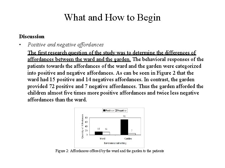 What and How to Begin Discussion • Positive and negative affordances The first research