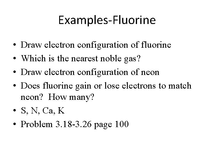Examples-Fluorine • • Draw electron configuration of fluorine Which is the nearest noble gas?
