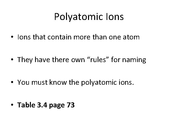 Polyatomic Ions • Ions that contain more than one atom • They have there