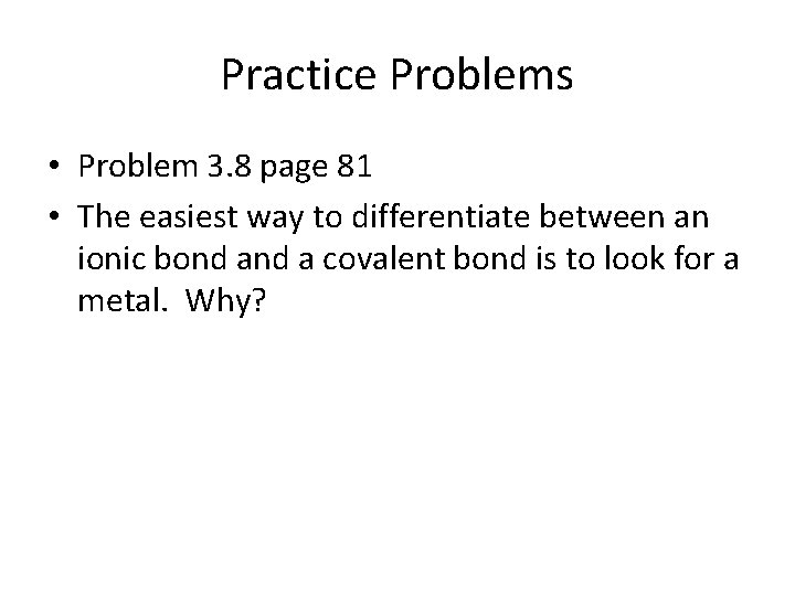 Practice Problems • Problem 3. 8 page 81 • The easiest way to differentiate