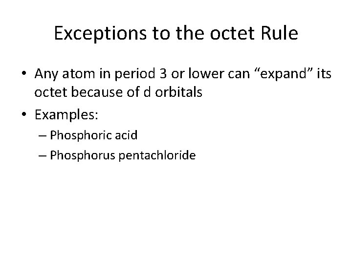 Exceptions to the octet Rule • Any atom in period 3 or lower can
