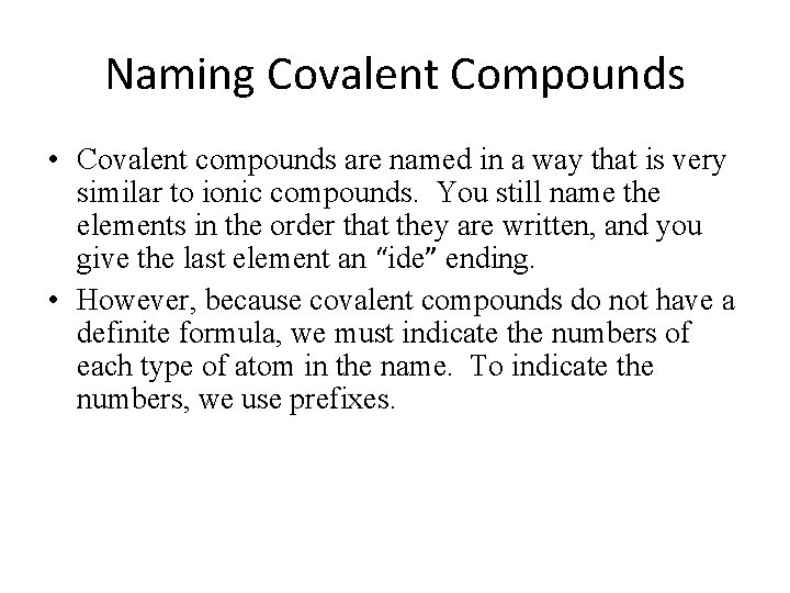 Naming Covalent Compounds • Covalent compounds are named in a way that is very