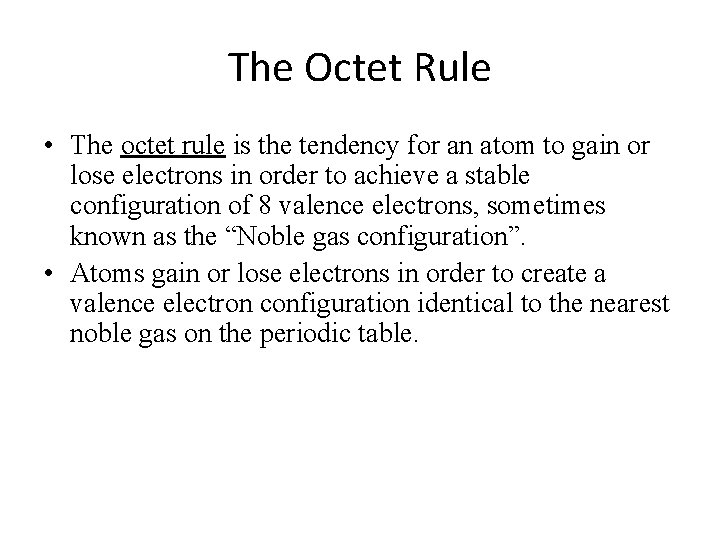 The Octet Rule • The octet rule is the tendency for an atom to