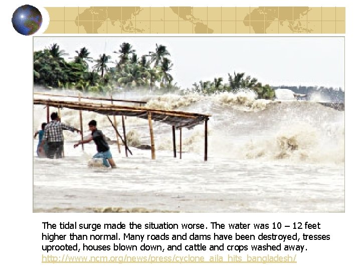 The tidal surge made the situation worse. The water was 10 – 12 feet