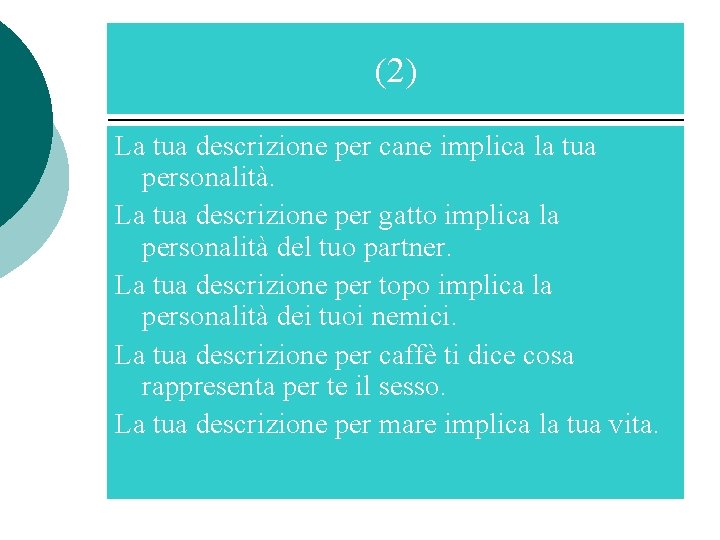 (2) La tua descrizione per cane implica la tua personalità. La tua descrizione per