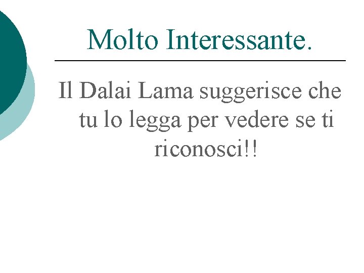 Molto Interessante. Il Dalai Lama suggerisce che tu lo legga per vedere se ti