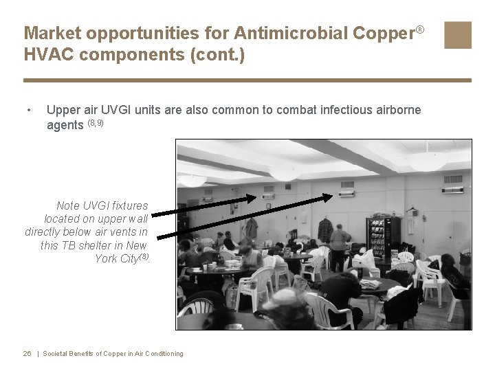 Market opportunities for Antimicrobial Copper® HVAC components (cont. ) • Upper air UVGI units