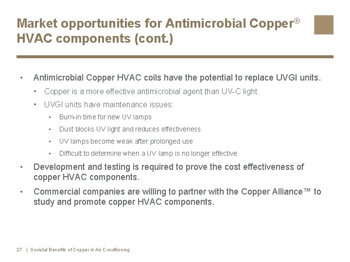 Market opportunities for Antimicrobial Copper® HVAC components (cont. ) • Antimicrobial Copper HVAC coils