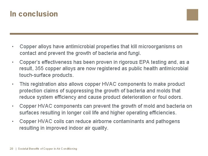 In conclusion • Copper alloys have antimicrobial properties that kill microorganisms on contact and