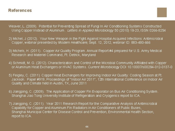 References Weaver, L. (2009). Potential for Preventing Spread of Fungi In Air Conditioning Systems