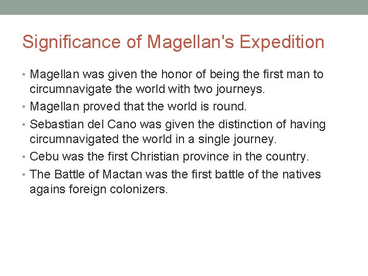 Significance of Magellan's Expedition • Magellan was given the honor of being the first