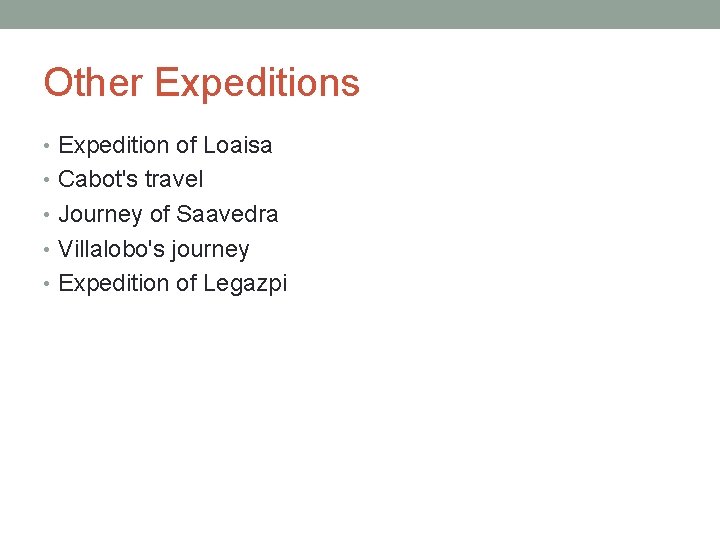 Other Expeditions • Expedition of Loaisa • Cabot's travel • Journey of Saavedra •