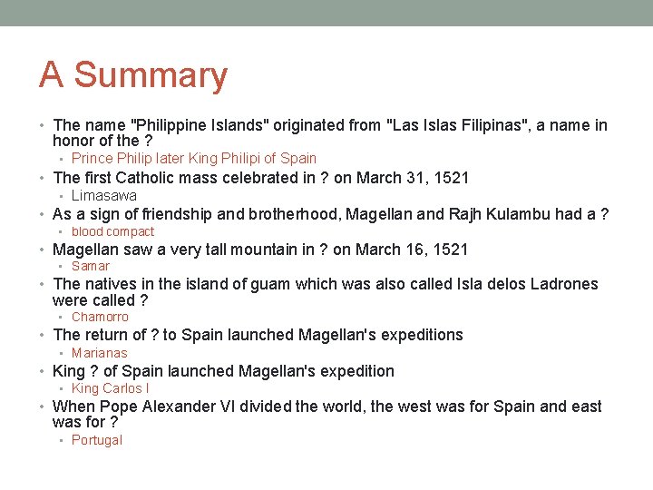 A Summary • The name "Philippine Islands" originated from "Las Islas Filipinas", a name