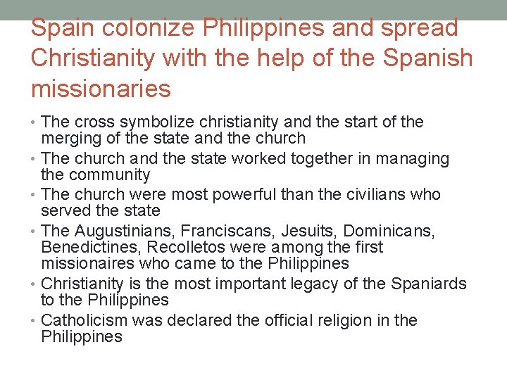 Spain colonize Philippines and spread Christianity with the help of the Spanish missionaries •