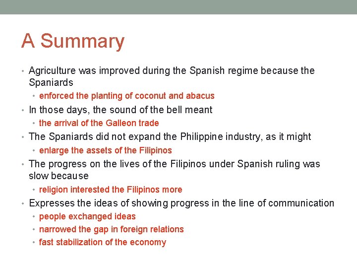 A Summary • Agriculture was improved during the Spanish regime because the Spaniards •