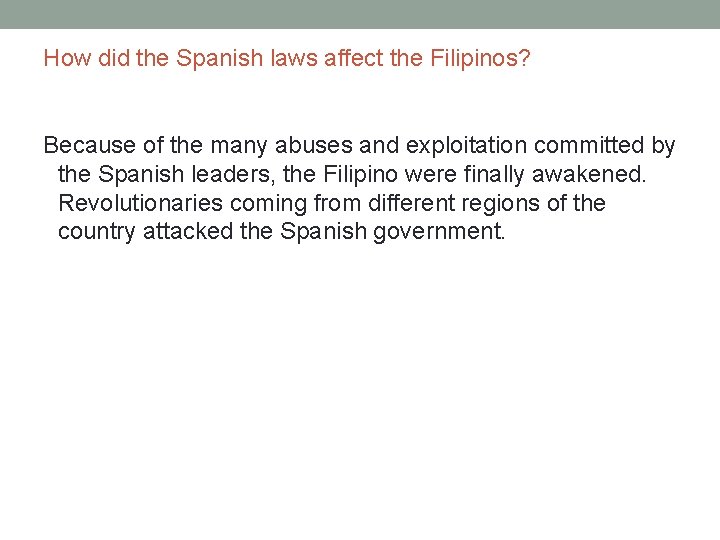 How did the Spanish laws affect the Filipinos? Because of the many abuses and