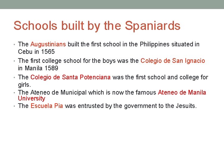 Schools built by the Spaniards • The Augustinians built the first school in the