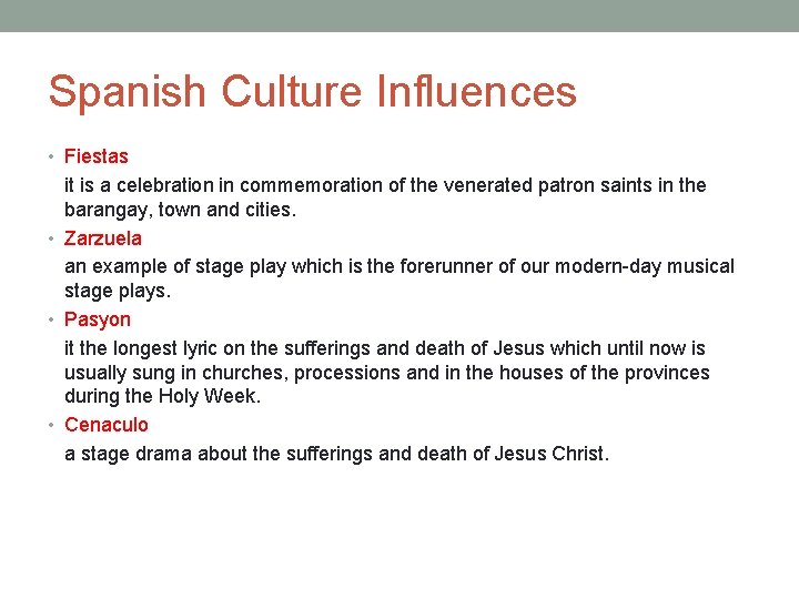 Spanish Culture Influences • Fiestas it is a celebration in commemoration of the venerated