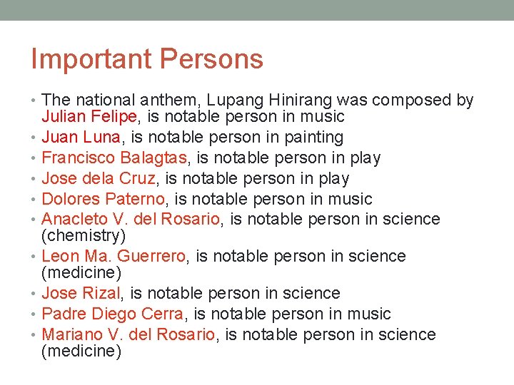 Important Persons • The national anthem, Lupang Hinirang was composed by Julian Felipe, is