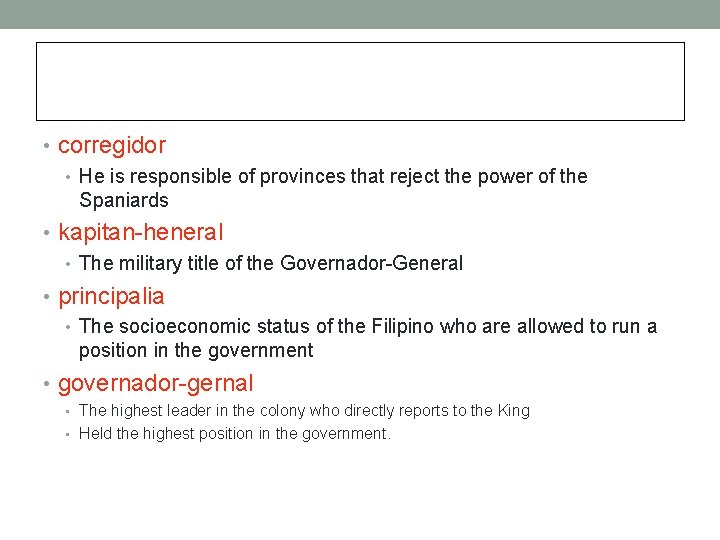  • corregidor • He is responsible of provinces that reject the power of