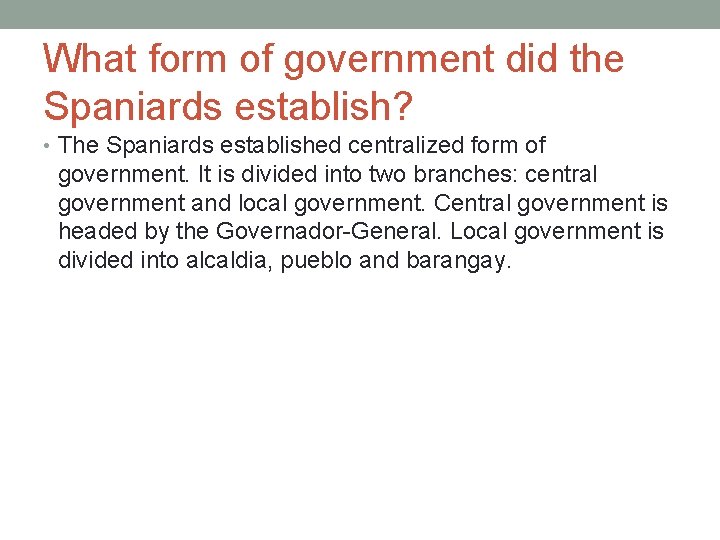 What form of government did the Spaniards establish? • The Spaniards established centralized form