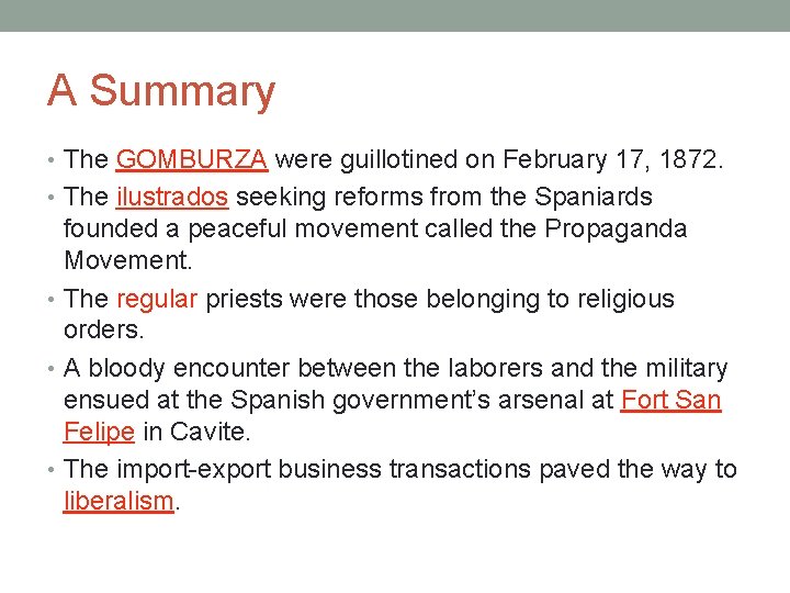 A Summary • The GOMBURZA were guillotined on February 17, 1872. • The ilustrados