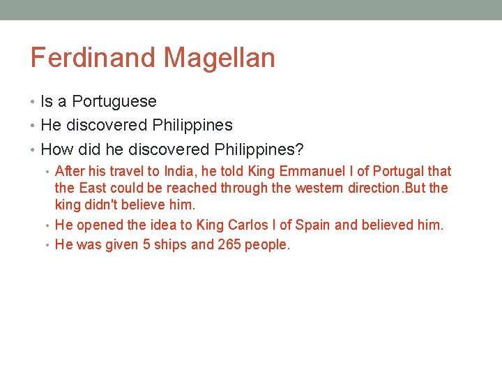 Ferdinand Magellan • Is a Portuguese • He discovered Philippines • How did he