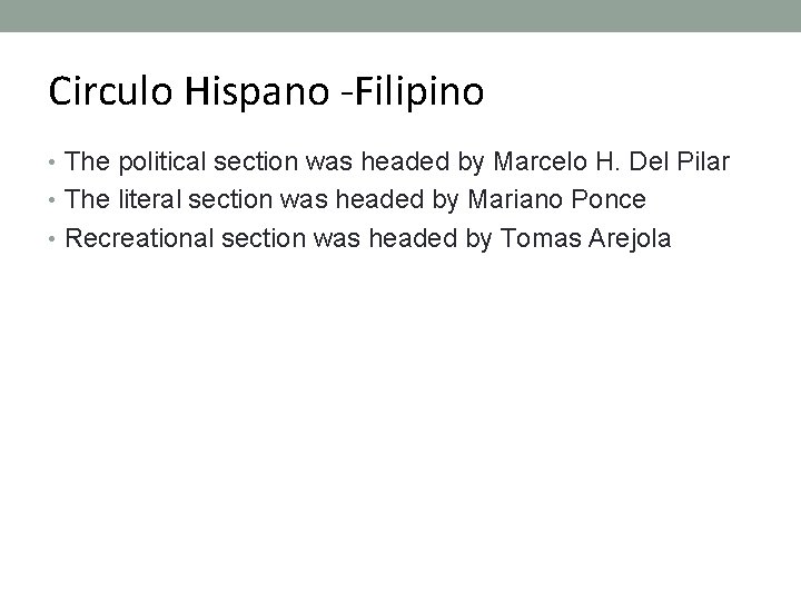 Circulo Hispano -Filipino • The political section was headed by Marcelo H. Del Pilar