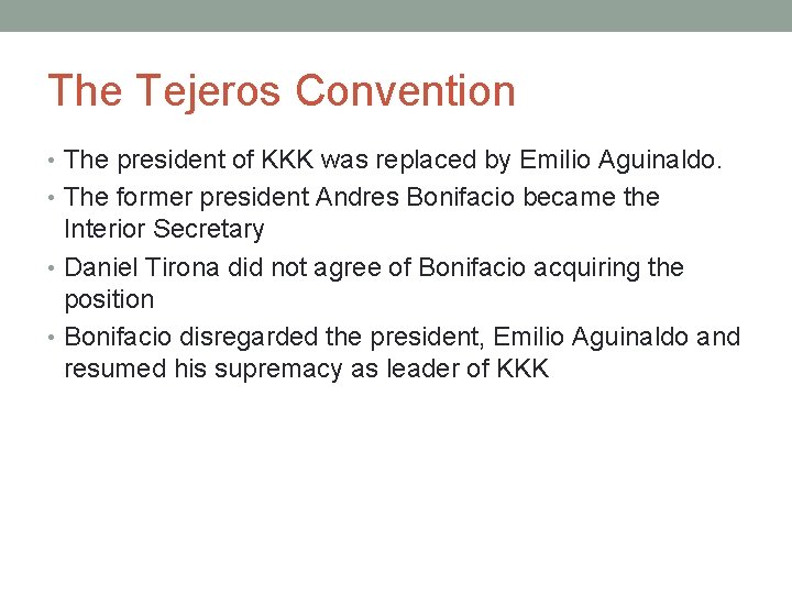 The Tejeros Convention • The president of KKK was replaced by Emilio Aguinaldo. •