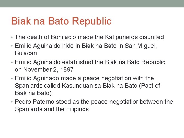 Biak na Bato Republic • The death of Bonifacio made the Katipuneros disunited •