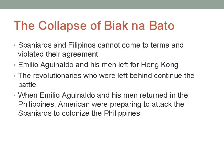 The Collapse of Biak na Bato • Spaniards and Filipinos cannot come to terms