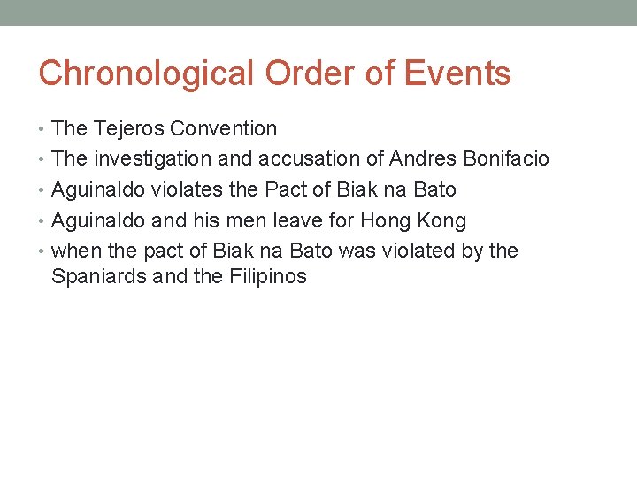 Chronological Order of Events • The Tejeros Convention • The investigation and accusation of