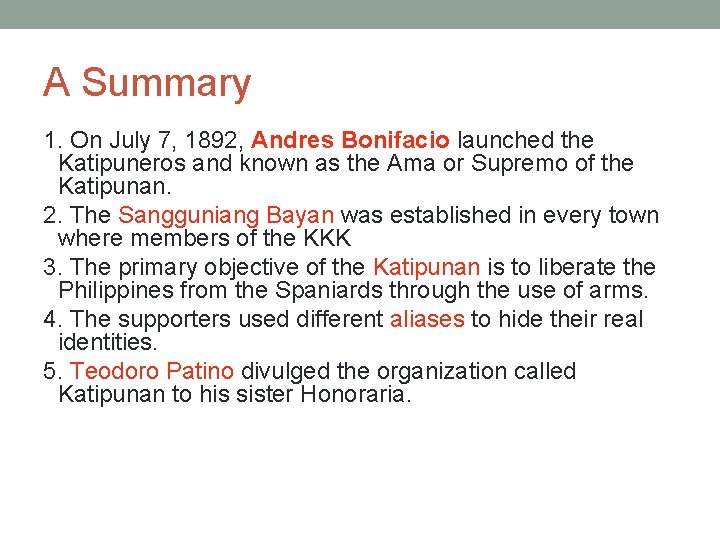 A Summary 1. On July 7, 1892, Andres Bonifacio launched the Katipuneros and known