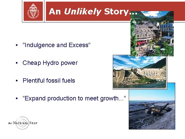An Unlikely Story. . . • ”Indulgence and Excess” • Cheap Hydro power •