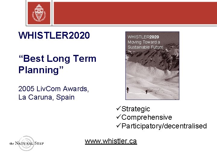 WHISTLER 2020 Moving Toward a Sustainable Future “Best Long Term Planning” 2005 Liv. Com